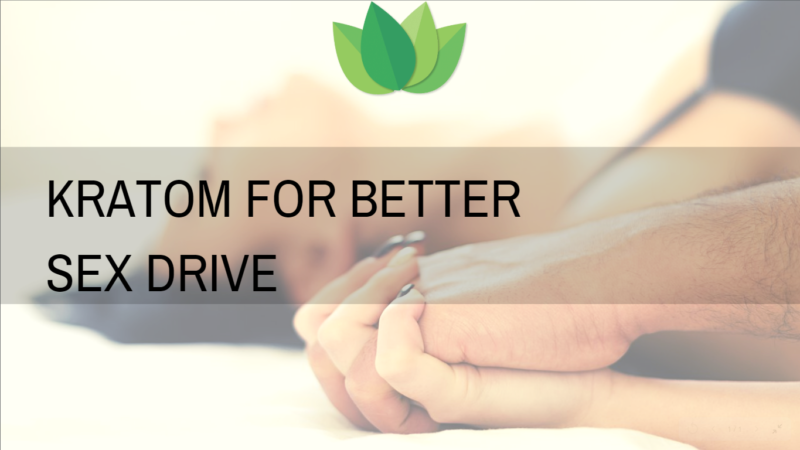 Kratom for better sex drive